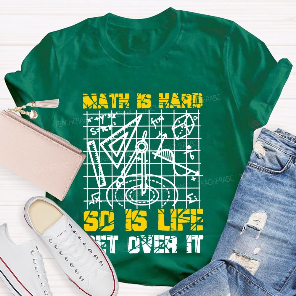 Math Is Hard So Is Life Get Over It Grid  Teacher T-shirt