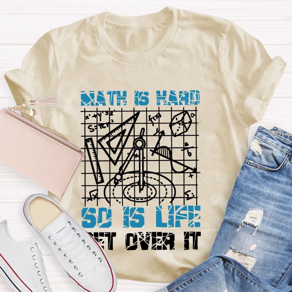 Math Is Hard So Is Life Get Over It Grid  Teacher T-shirt
