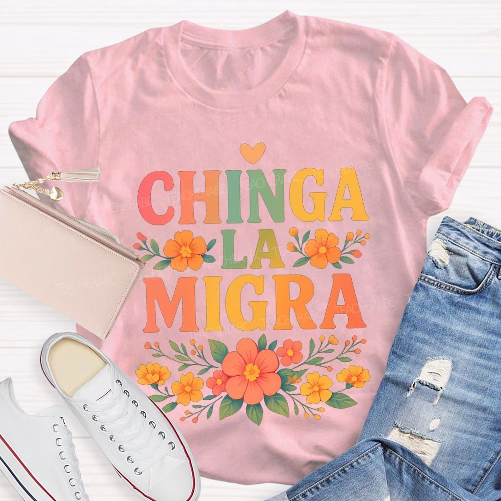 Chinga La Migra Bilingual Teacher T-shirt