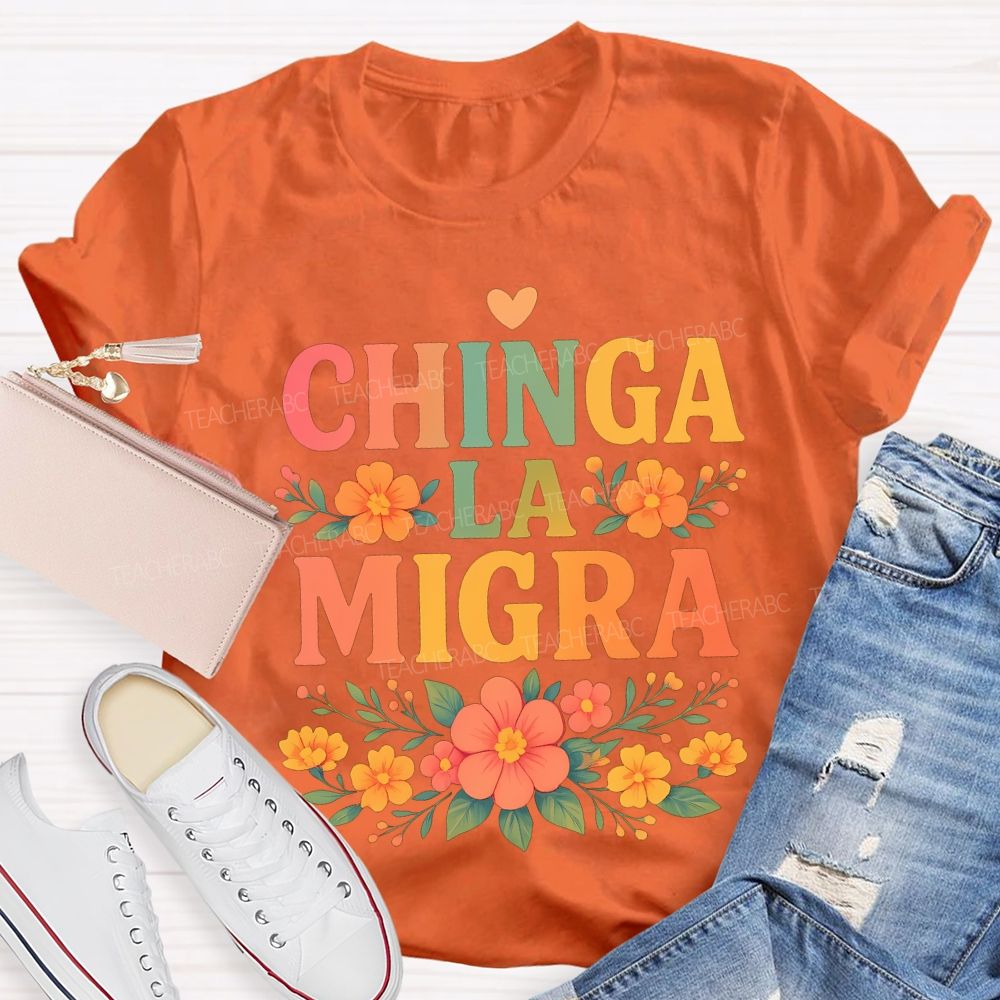 Chinga La Migra Bilingual Teacher T-shirt