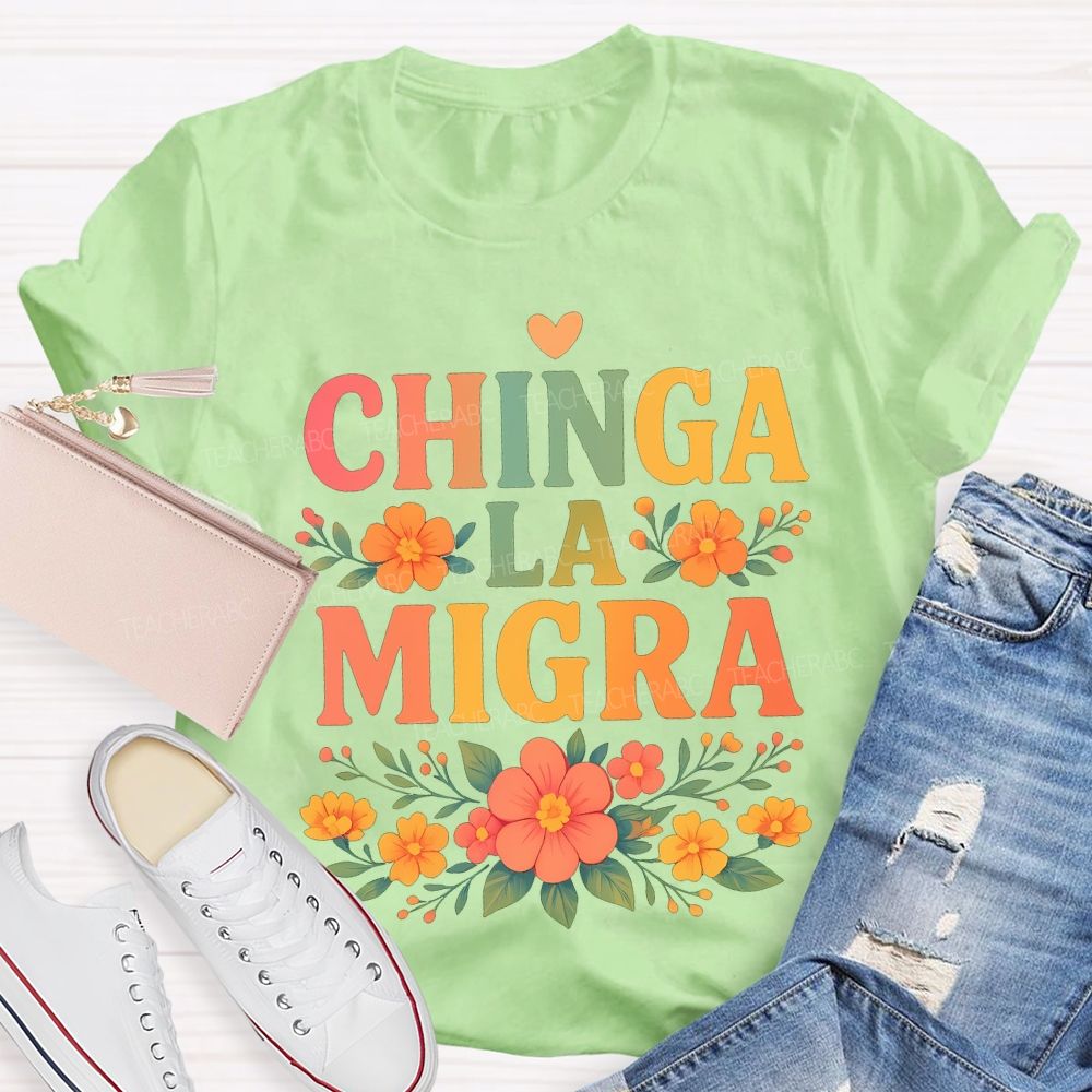 Chinga La Migra Bilingual Teacher T-shirt