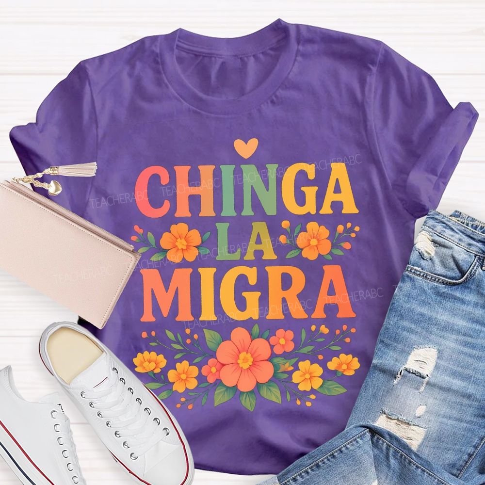 Chinga La Migra Bilingual Teacher T-shirt