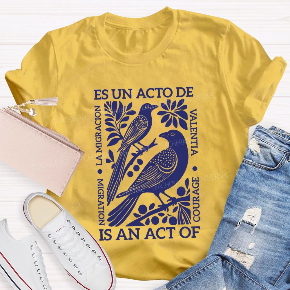 Es Un Acto De Is An Act Of Migration La Migration T-shirt