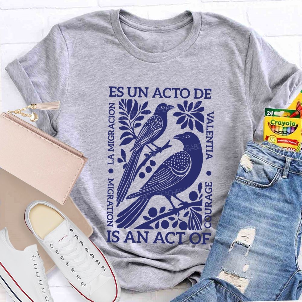 Es Un Acto De Is An Act Of Migration La Migration T-shirt
