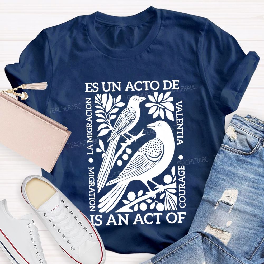Es Un Acto De Is An Act Of Migration La Migration T-shirt