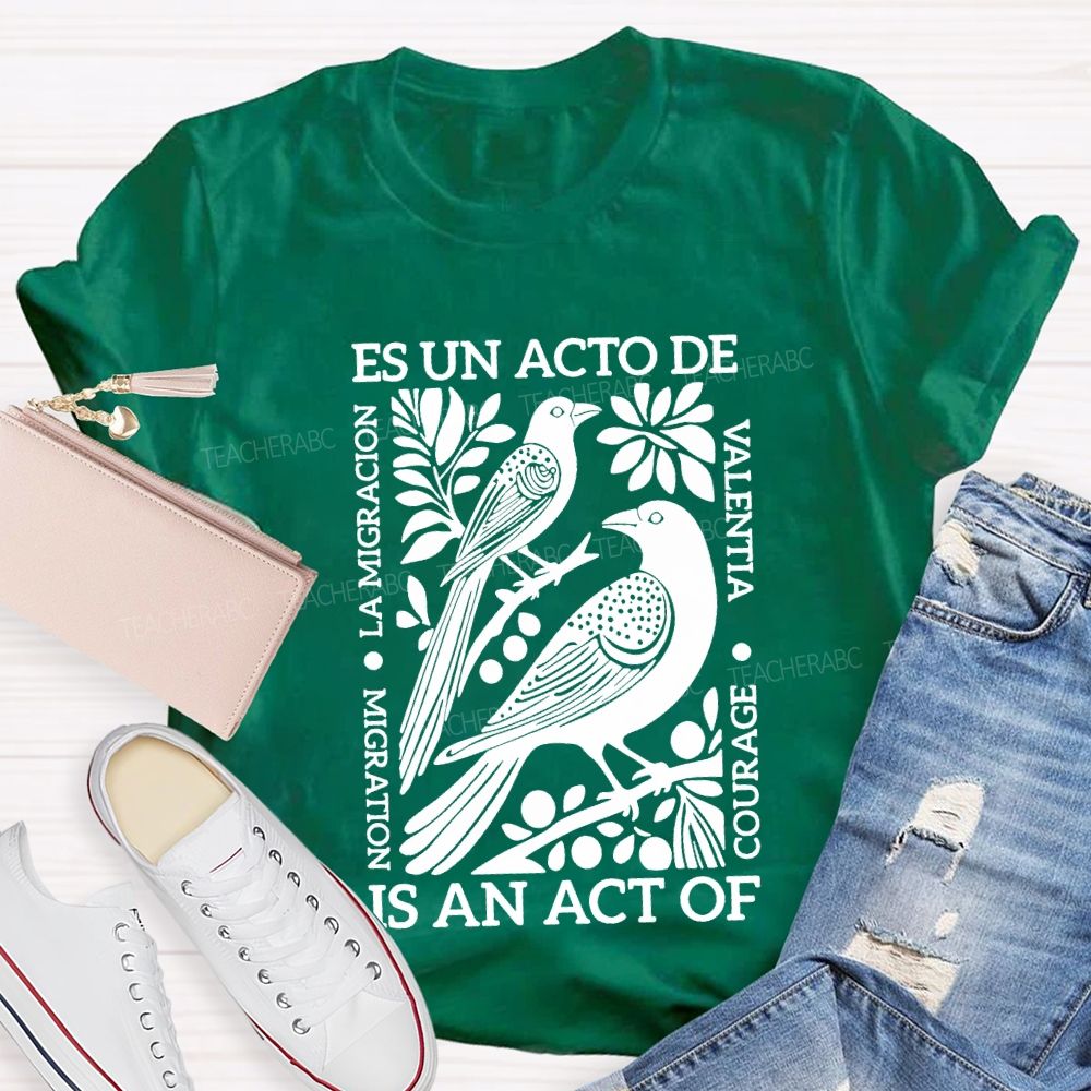 Es Un Acto De Is An Act Of Migration La Migration T-shirt