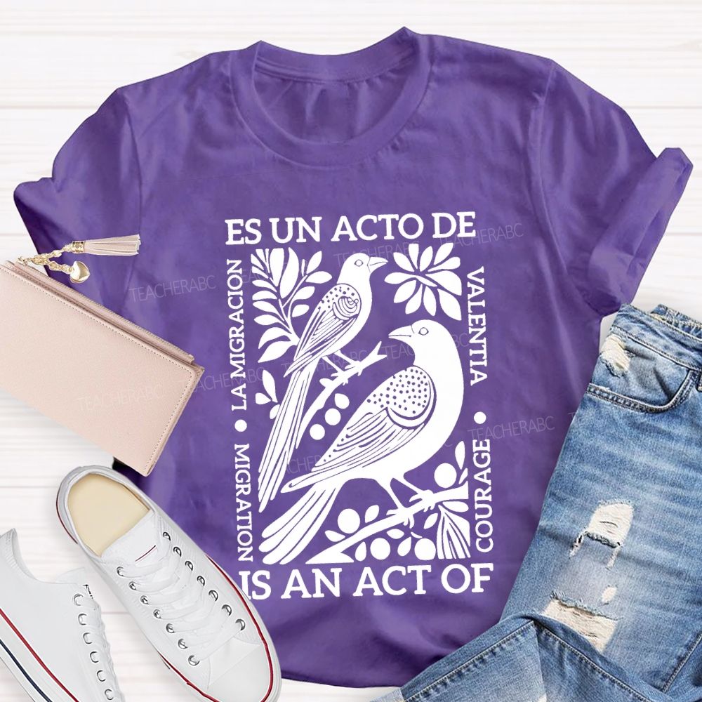 Es Un Acto De Is An Act Of Migration La Migration T-shirt