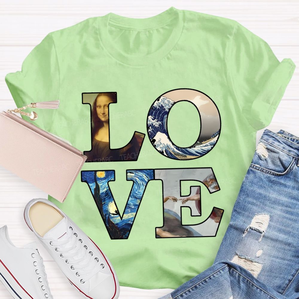 Love Art Famous Works Art Teacher T-shirt