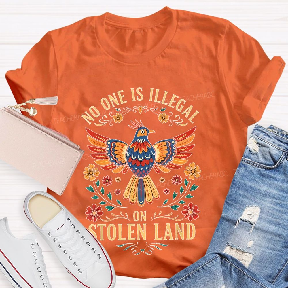 No One Is Illegal On Stolen Land Flowers  Teacher T-shirt