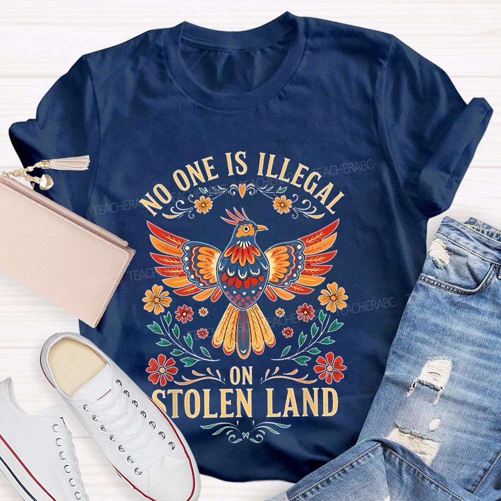 No One Is Illegal On Stolen Land Flowers  Teacher T-shirt