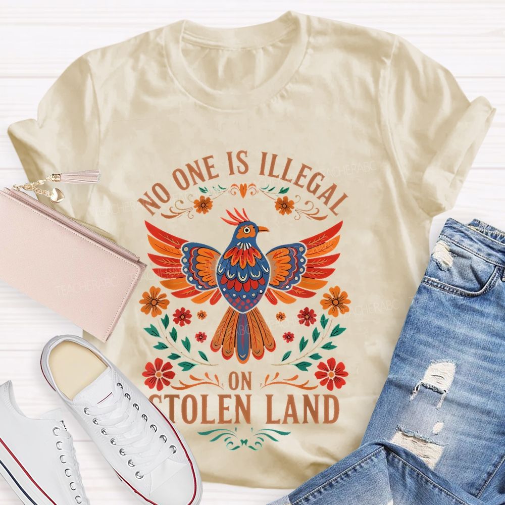 No One Is Illegal On Stolen Land Flowers  Teacher T-shirt
