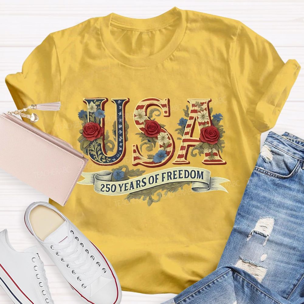 250 Years Of Freedom Flowers Letters  Teacher T-shirt