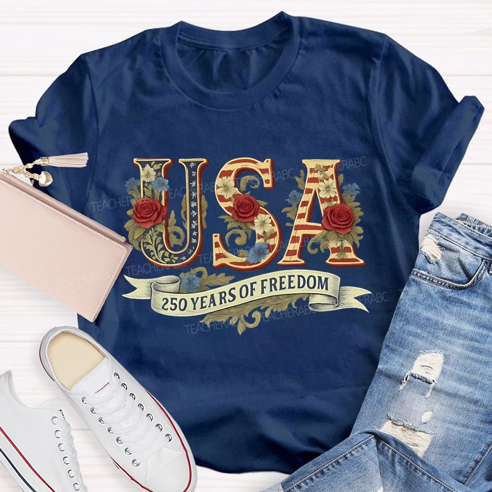 250 Years Of Freedom Flowers Letters  Teacher T-shirt
