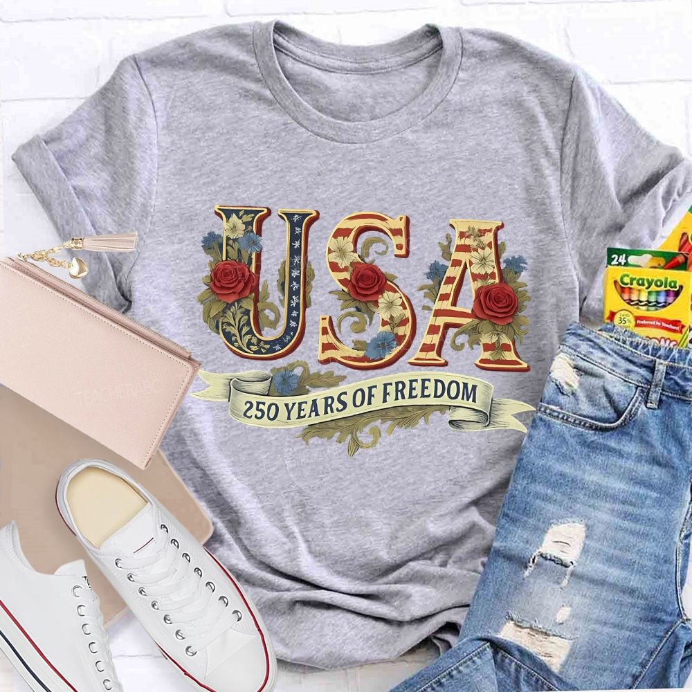 250 Years Of Freedom Flowers Letters  Teacher T-shirt