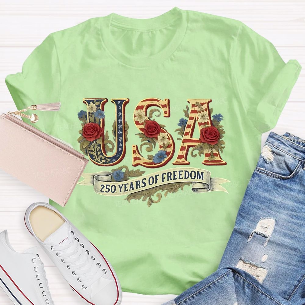 250 Years Of Freedom Flowers Letters  Teacher T-shirt