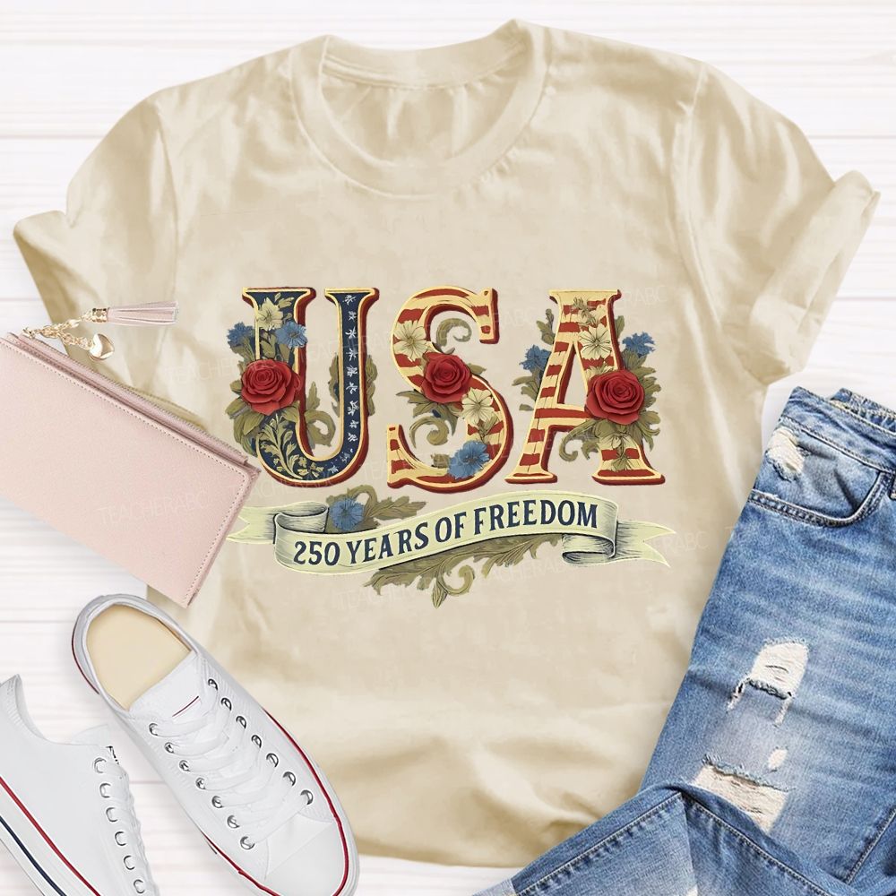 250 Years Of Freedom Flowers Letters  Teacher T-shirt