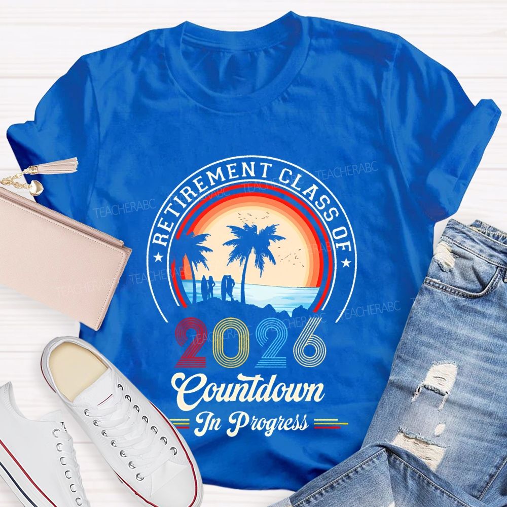 Trement Ceacherab Of  2026 Countdown In Progress  Teacher T-shirt