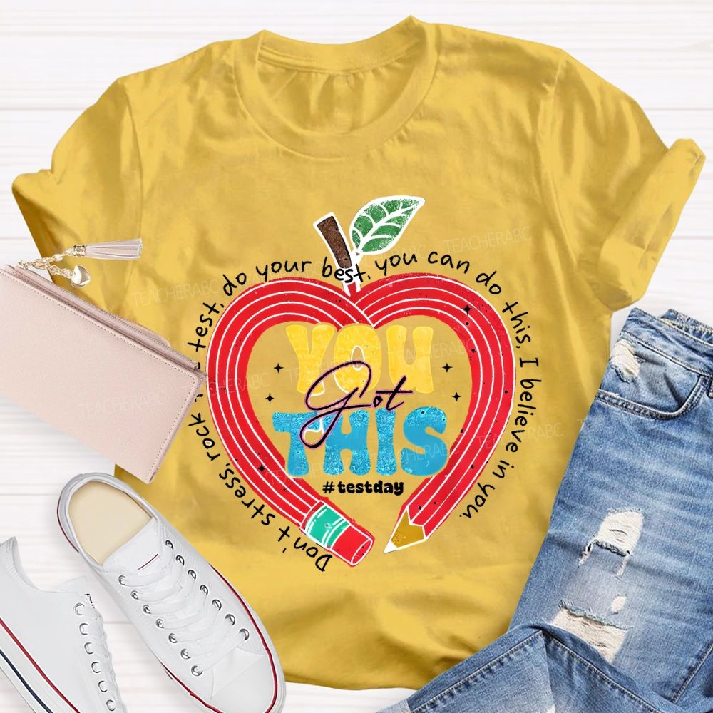 You Got This Test Day Don'T Stress Rock The Test You Can Do This I Believe In You T-shirt