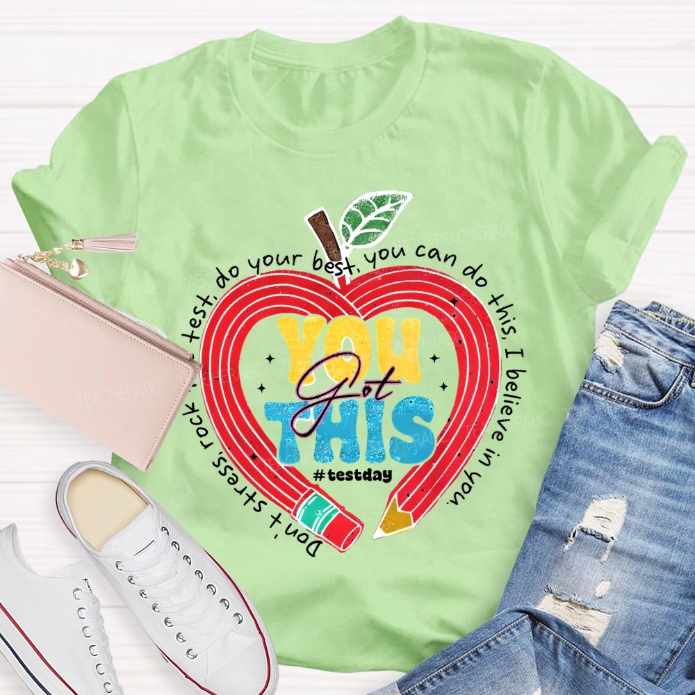 You Got This Test Day Don'T Stress Rock The Test You Can Do This I Believe In You T-shirt
