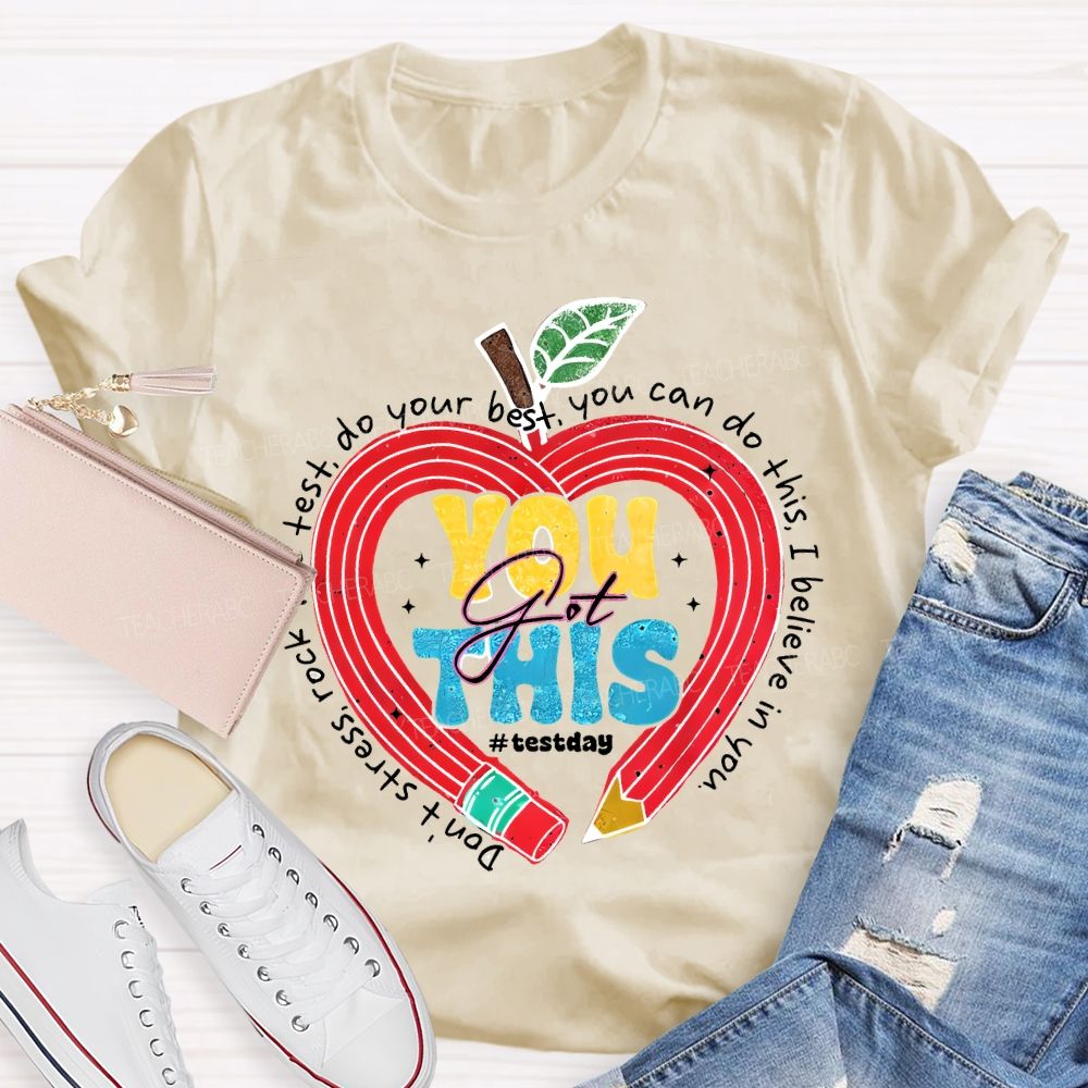 You Got This Test Day Don'T Stress Rock The Test You Can Do This I Believe In You T-shirt
