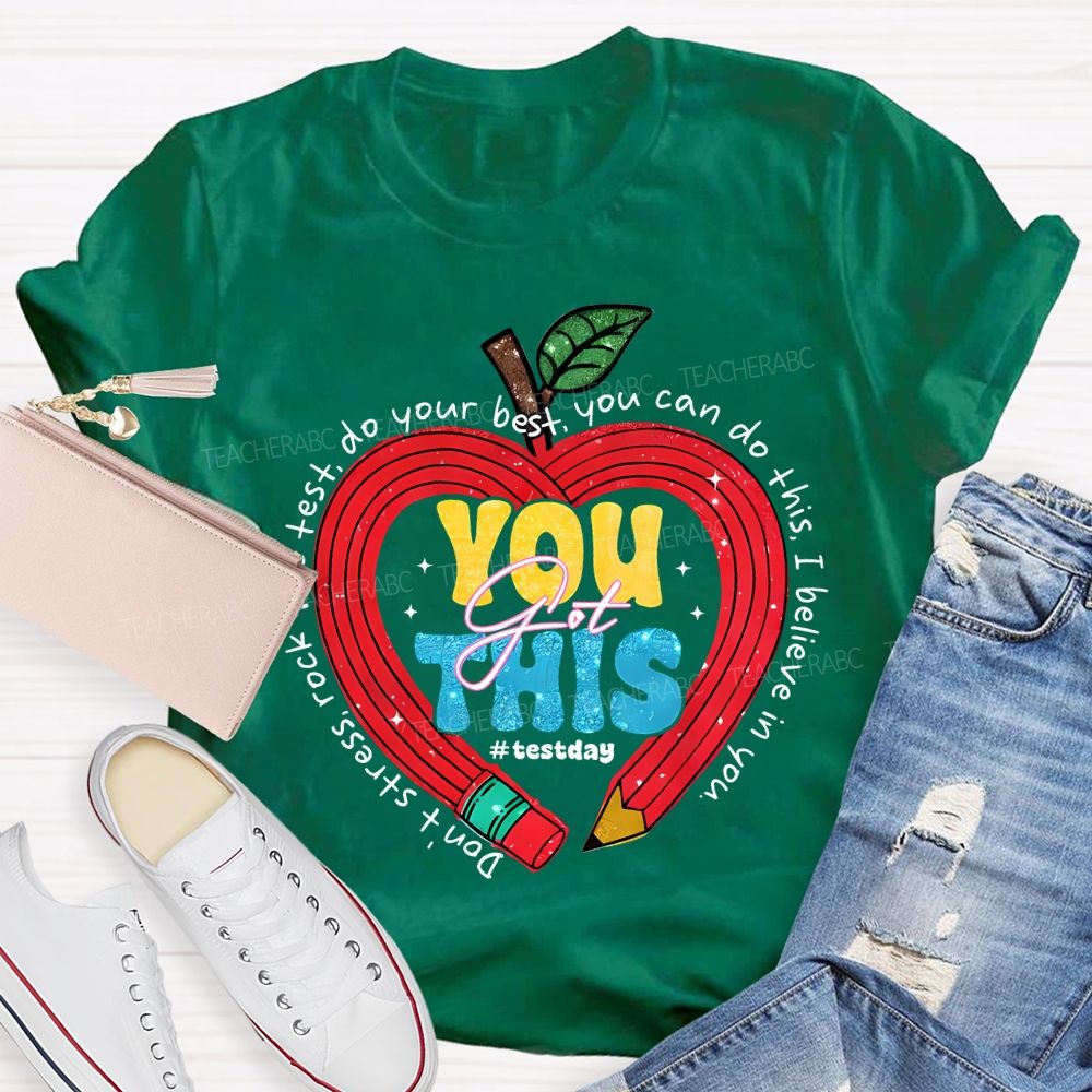 You Got This Test Day Don'T Stress Rock The Test You Can Do This I Believe In You T-shirt