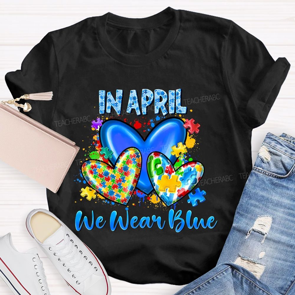In April We Wear Blue Puzzle Heart Pattern Teacher T-shirt