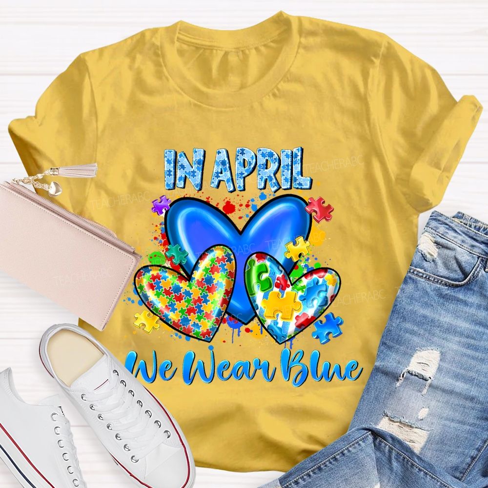 In April We Wear Blue Puzzle Heart Pattern Teacher T-shirt