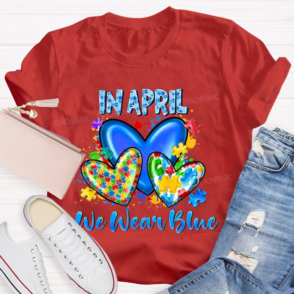 In April We Wear Blue Puzzle Heart Pattern Teacher T-shirt