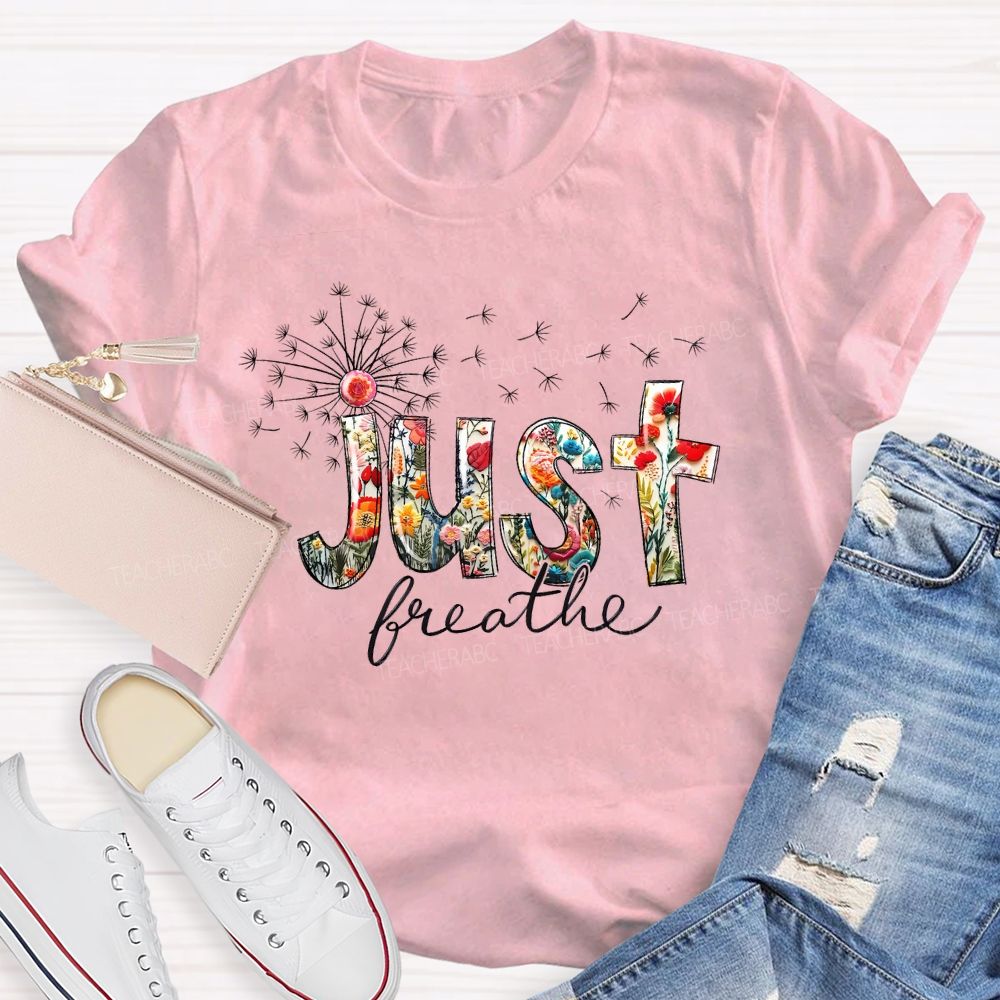 Just Breathe Dandelion Teacher T-shirt