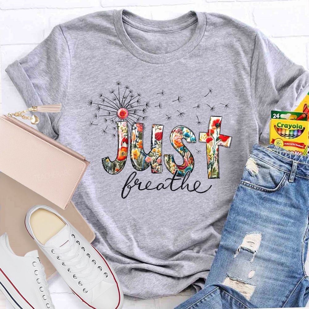 Just Breathe Dandelion Teacher T-shirt