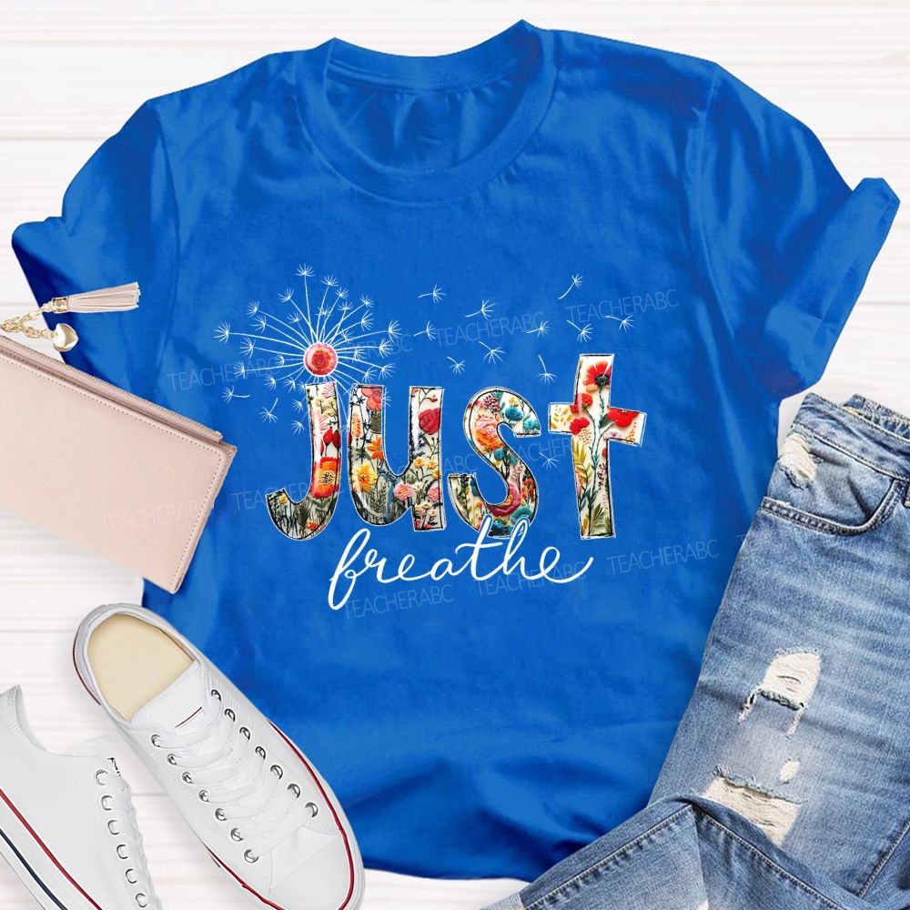 Just Breathe Dandelion Teacher T-shirt