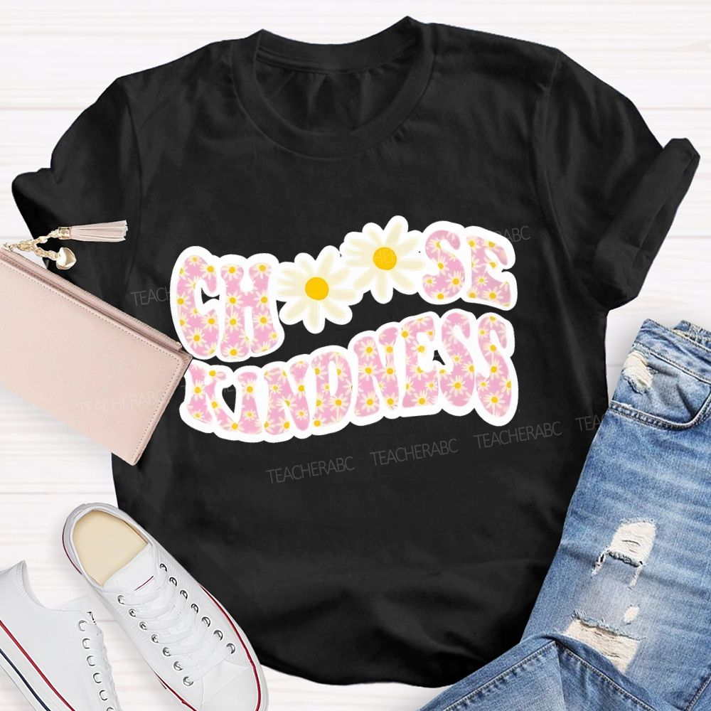 Choose Kindness Daisy  Teacher T-shirt