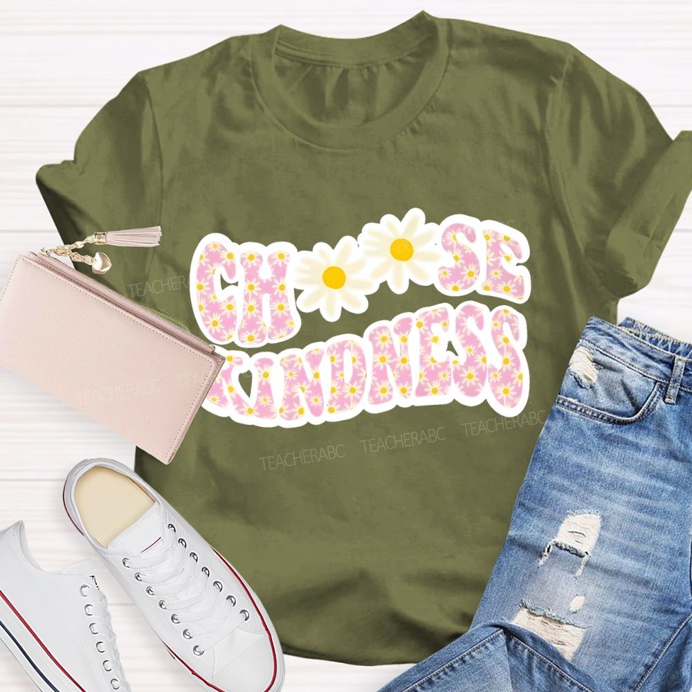 Choose Kindness Daisy  Teacher T-shirt