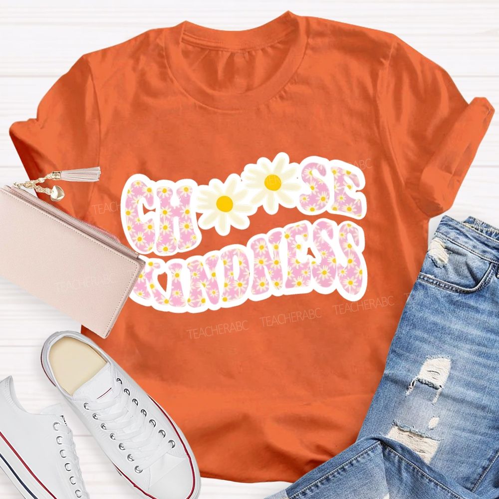 Choose Kindness Daisy  Teacher T-shirt