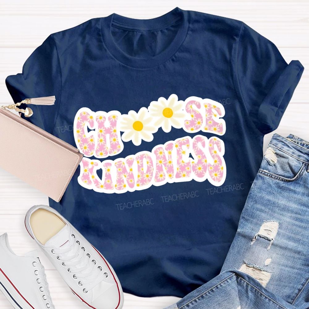 Choose Kindness Daisy  Teacher T-shirt