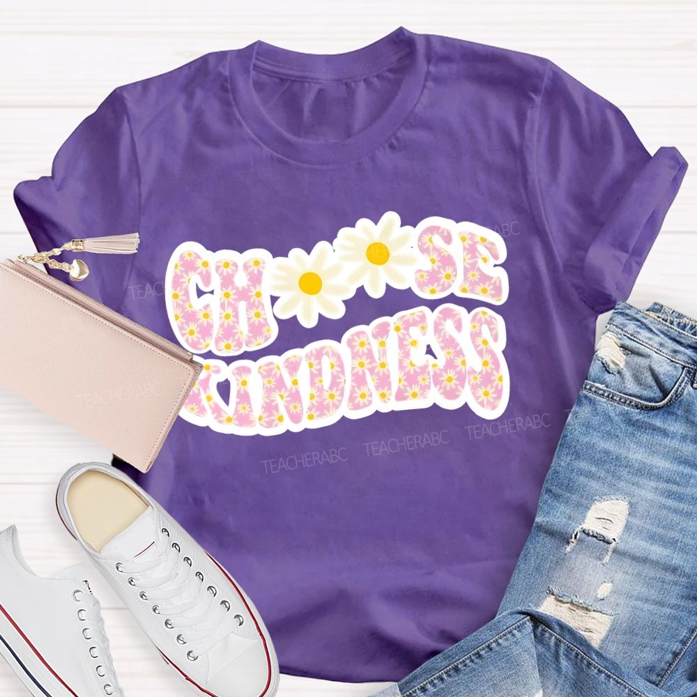 Choose Kindness Daisy  Teacher T-shirt