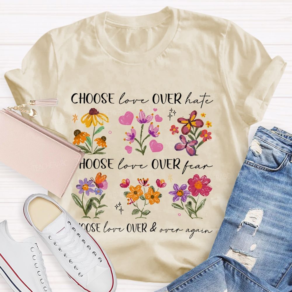 Choose Love Over Hate Flowers Teacher T-shirt
