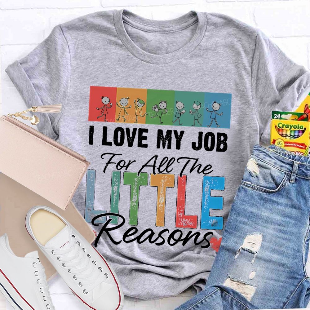 I Love My Job For All The Little Reasons Colorful Letters Patterns Teacher T-shirt
