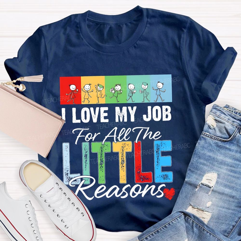 I Love My Job For All The Little Reasons Colorful Letters Patterns Teacher T-shirt