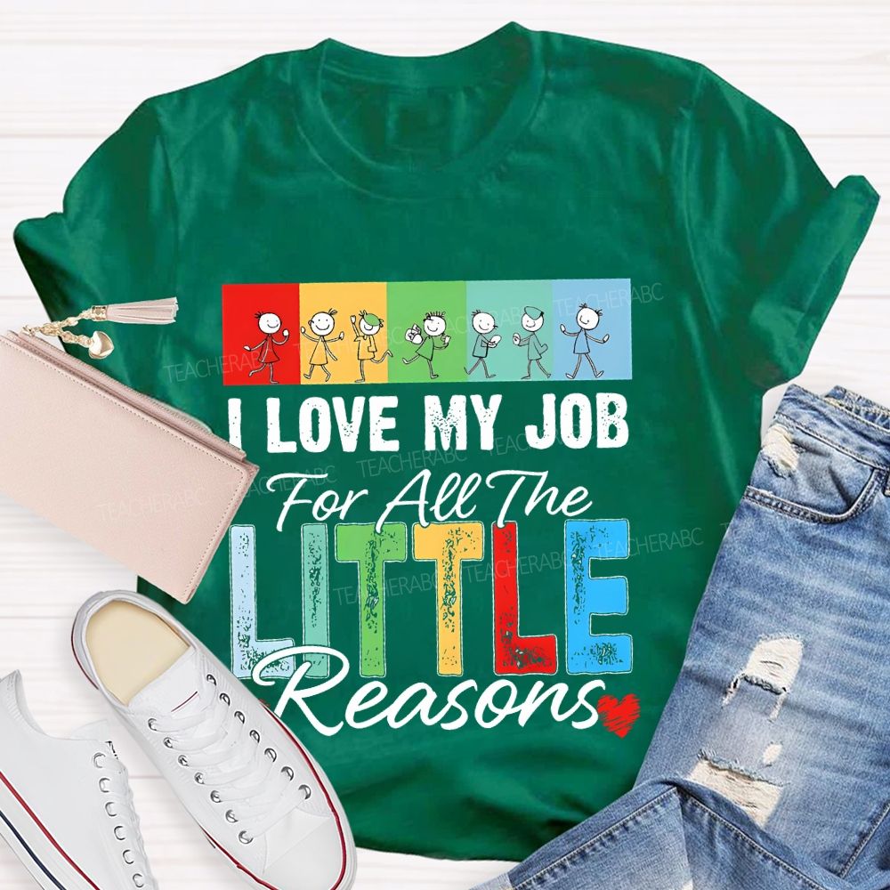 I Love My Job For All The Little Reasons Colorful Letters Patterns Teacher T-shirt