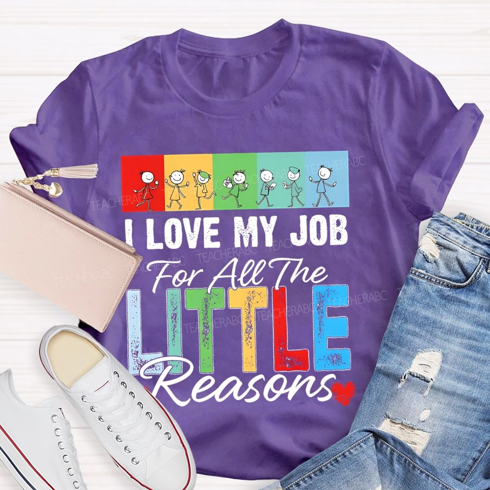 I Love My Job For All The Little Reasons Colorful Letters Patterns Teacher T-shirt