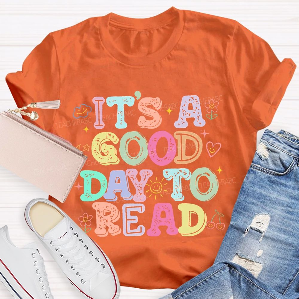 It's  A Good Day To Read Flowers  Letters  Teacher T-shirt