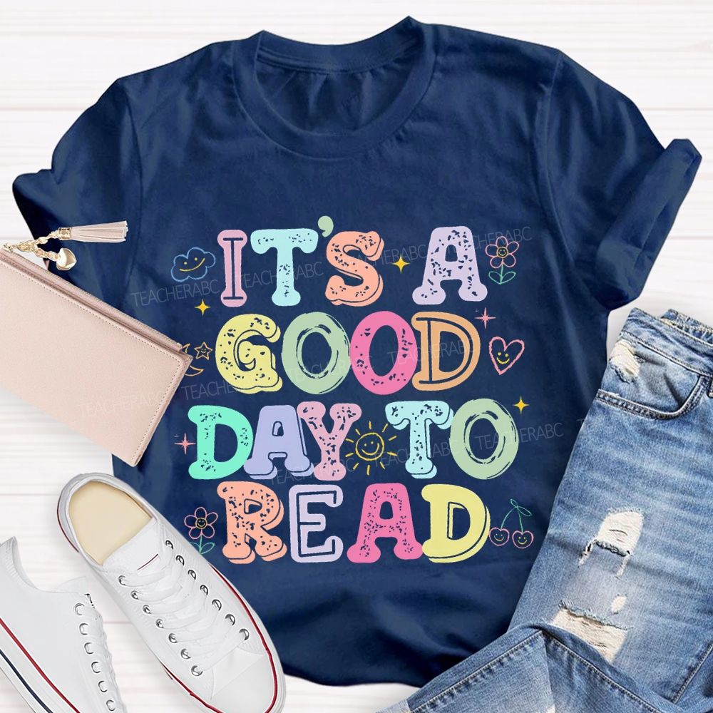 It's  A Good Day To Read Flowers  Letters  Teacher T-shirt