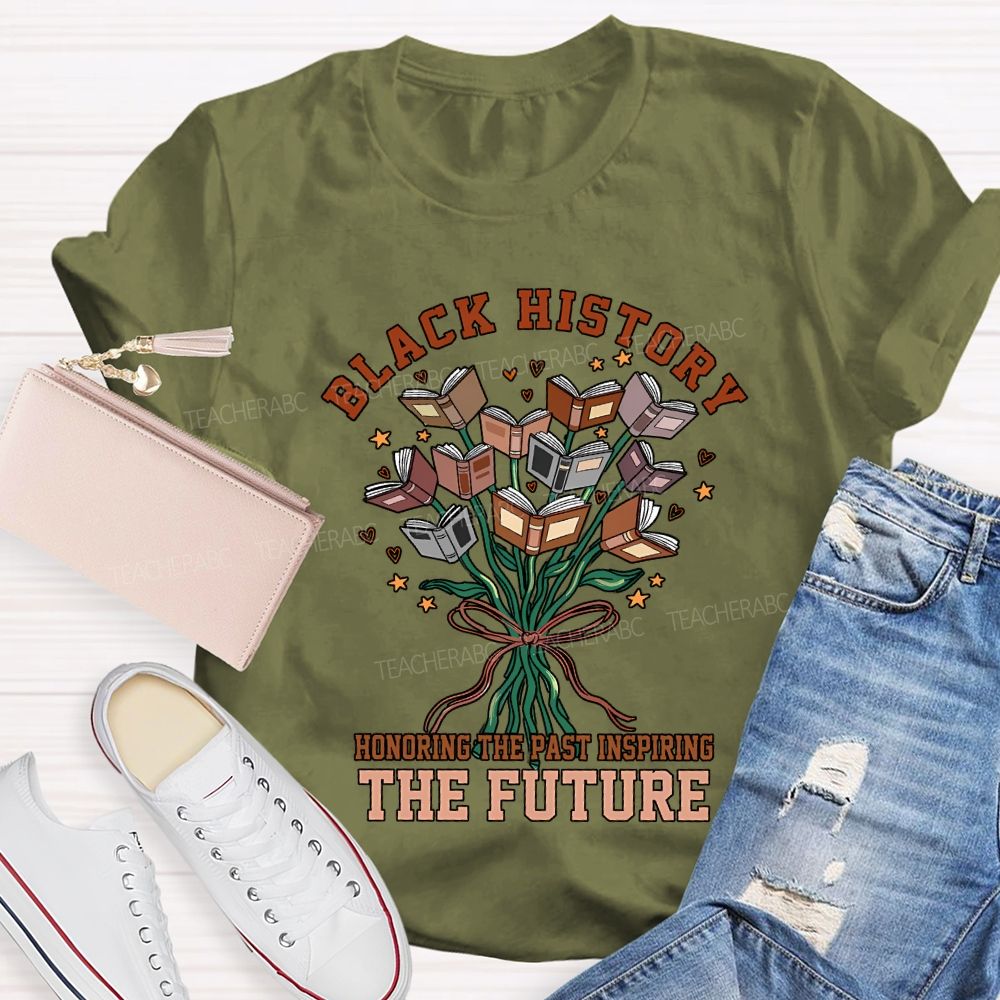 Black History Honoring The Past Inspiring The Future T-shirt