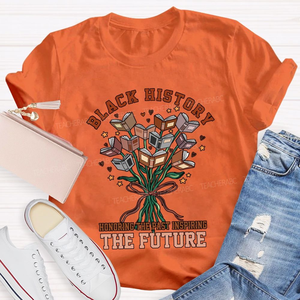Black History Honoring The Past Inspiring The Future T-shirt