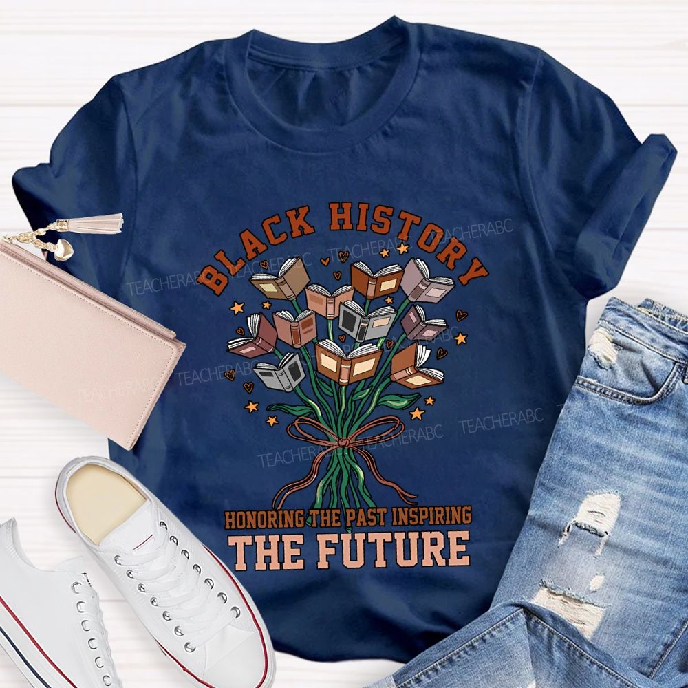 Black History Honoring The Past Inspiring The Future T-shirt