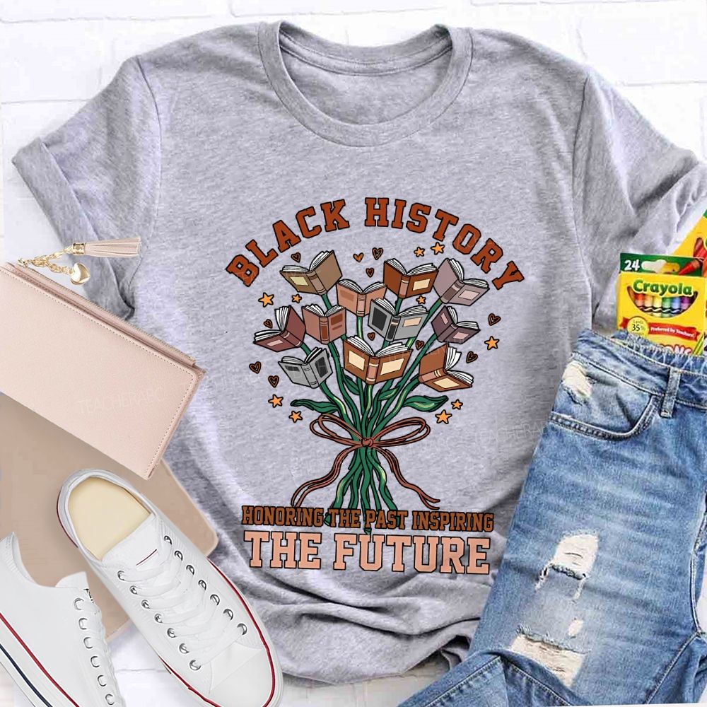 Black History Honoring The Past Inspiring The Future T-shirt