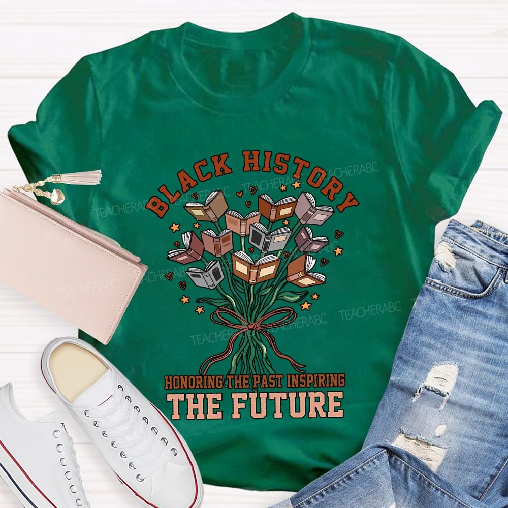 Black History Honoring The Past Inspiring The Future T-shirt