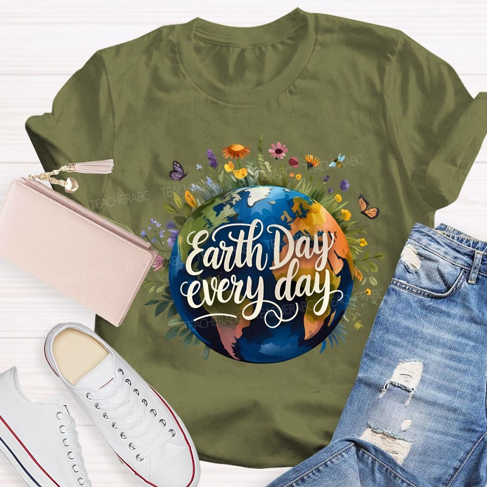 Earth Day Every Day Beautiful Environment Teacher T-shirt