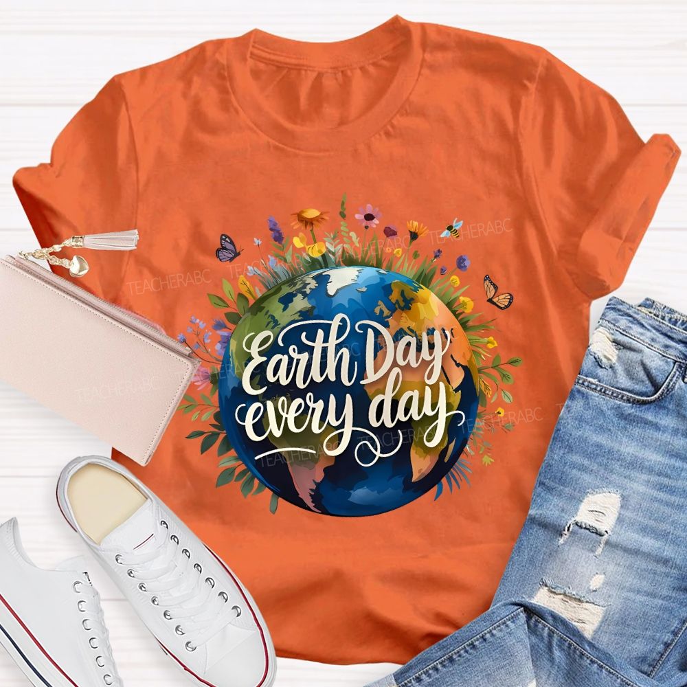 Earth Day Every Day Beautiful Environment Teacher T-shirt